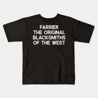 Farrier The Original Blacksmiths of the West Kids T-Shirt